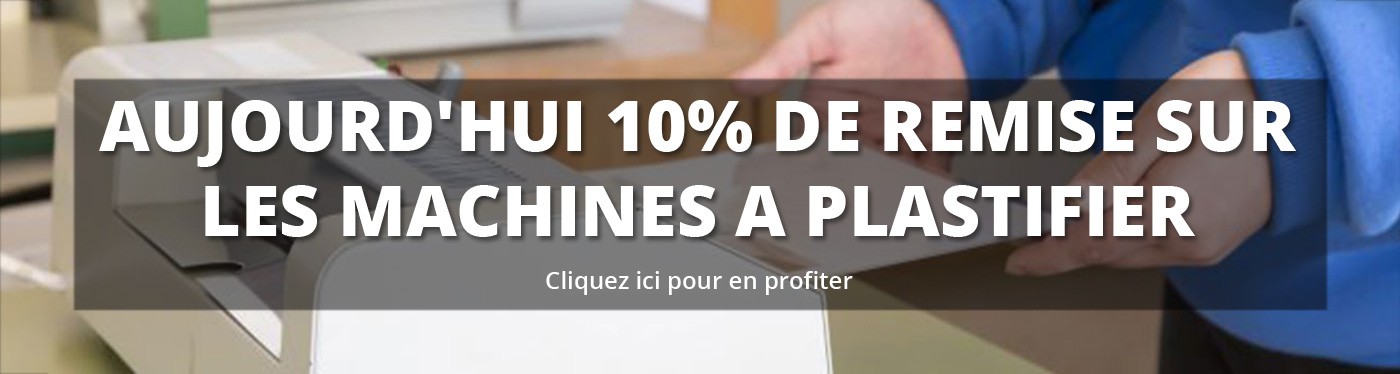 Economisez 10 % sur une plastifieuse